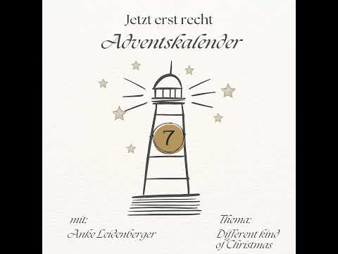 Jetzt erst recht - Adventskalender: 7. Dezember