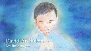 David Archuleta - My little prayer (Story with illustration )