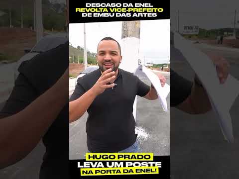 HUGO PRADO PREFEITO ELEITO DE EMBU DAS ARTES DEIXA UM POSTE EM FRENTE A EMPRESA ENEL SE LIGA AI MANO.