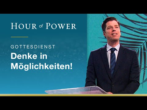 Hour of Power vom 13.09.2020 mit Bobby Schuller: Denke in Möglichkeiten!