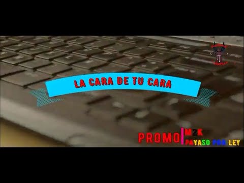 M2K ft El Payaso x Ley - La cara de tu cara (video oficial)