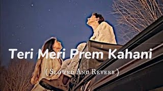 Download lagu Teri Meri Prem Kahani 💖 Slowed Reverb | Romantic Lofi Song | Feel the Love 🎧 mp3 Download lagu Teri Meri Prem Kahani 💖 Slowed Reverb | Romantic Lofi Song | Feel the Love 🎧 mp3