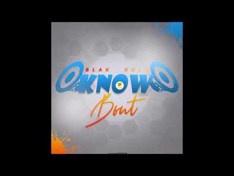 Blak Gold - Know  Bout (official audio)