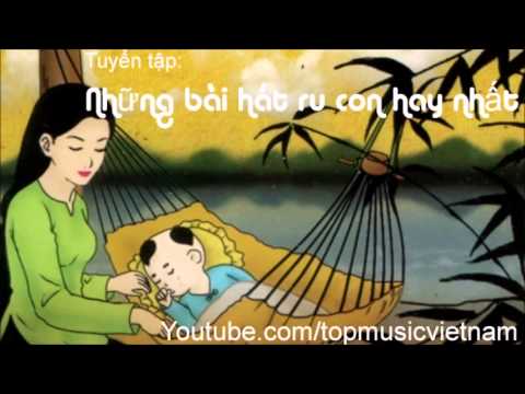 Những bài hát ru con hay nhất - Bắc Trung Nam