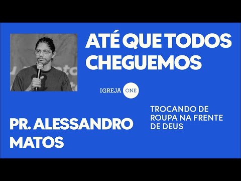 SÉRIE DE EFÉSIOS (EP10): TROCANDO DE ROUPA NA FRENTE DE DEUS | PR. ALESSANDRO MATOS