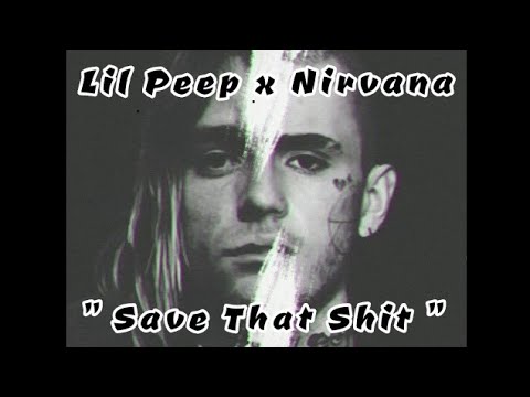 Lil Peep x Nirvana mix - Save that shit