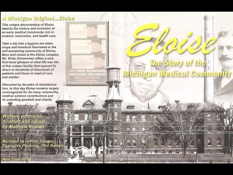 Eloise: The Story of The Michigan Medical Community, Part 1 of  2