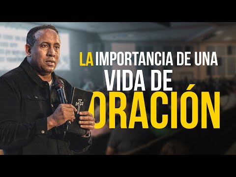 La Importancia de una Vida de Oración - Juan Carlos Harrigan (El Paso Texas)