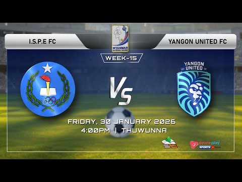I.S.P.E  FC  Vs  YANGON  UNITED  FC , MNL 2025-2026  (Week-15) ပွဲစဉ် တိုက်ရိုက်ထုတ်လွှင့်မှု