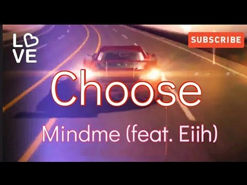 Choose- Mindme- (feat. Eijh), Lyrics/Lyric Video