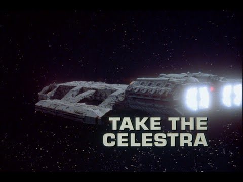 Battlestar Galactica (The Original 1978 Series) : Take The Celestra
