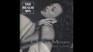 Chanté Moore  -  Old School Lovin&#39; (THE REALM MIX)