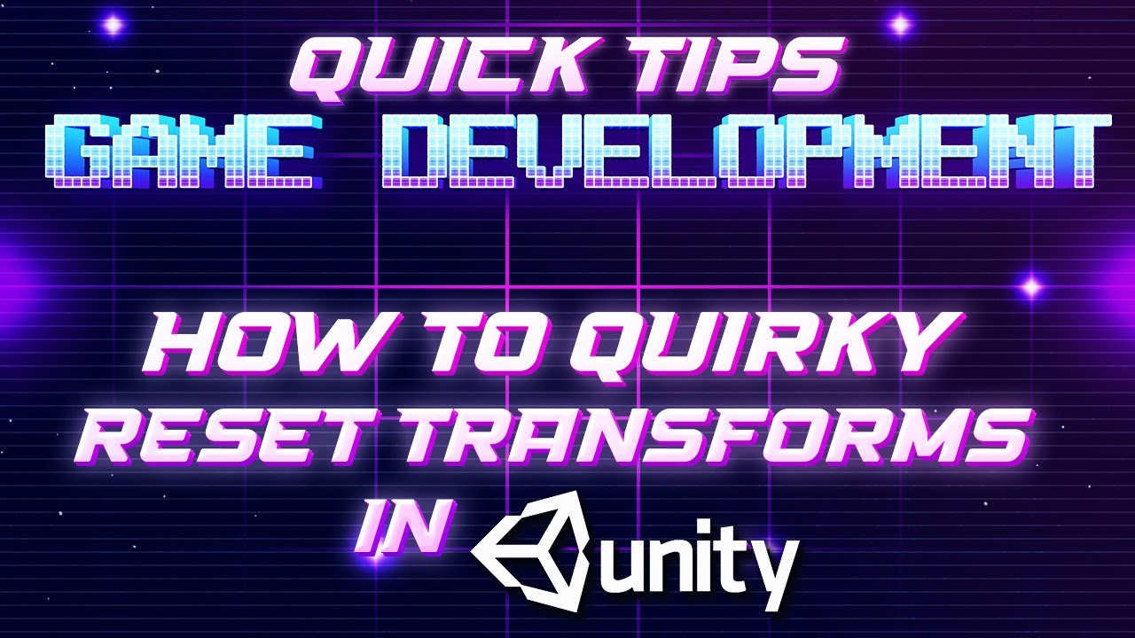 Quick way to reset transforms in Unity3D - Game Development Quick Tips - [Unity  Tutorial]