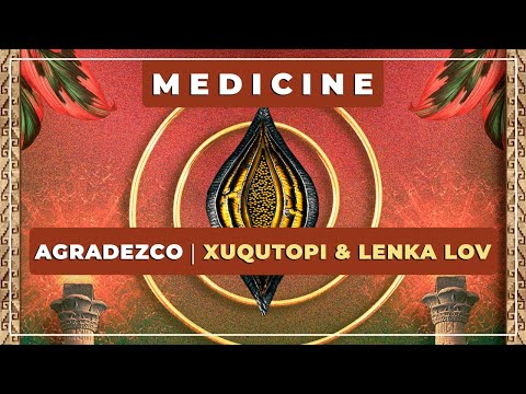 🎼 Agradezco ⭐ Xuqutopi & Lenka Lov ✨ Medicine Music