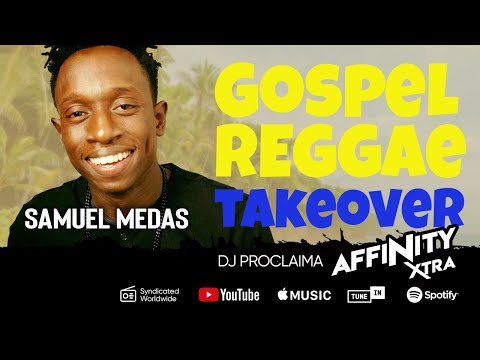 Gospel Reggae Takeover ft Samuel Medias - DJ Proclaima 4th December 2020