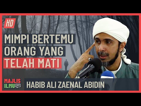 Habib Ali Zaenal Abidin - Mimpi Bertemu Orang Yang Telah Mati