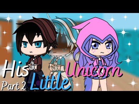 His Little Unicorn | Original | GCMM | Part 2 |