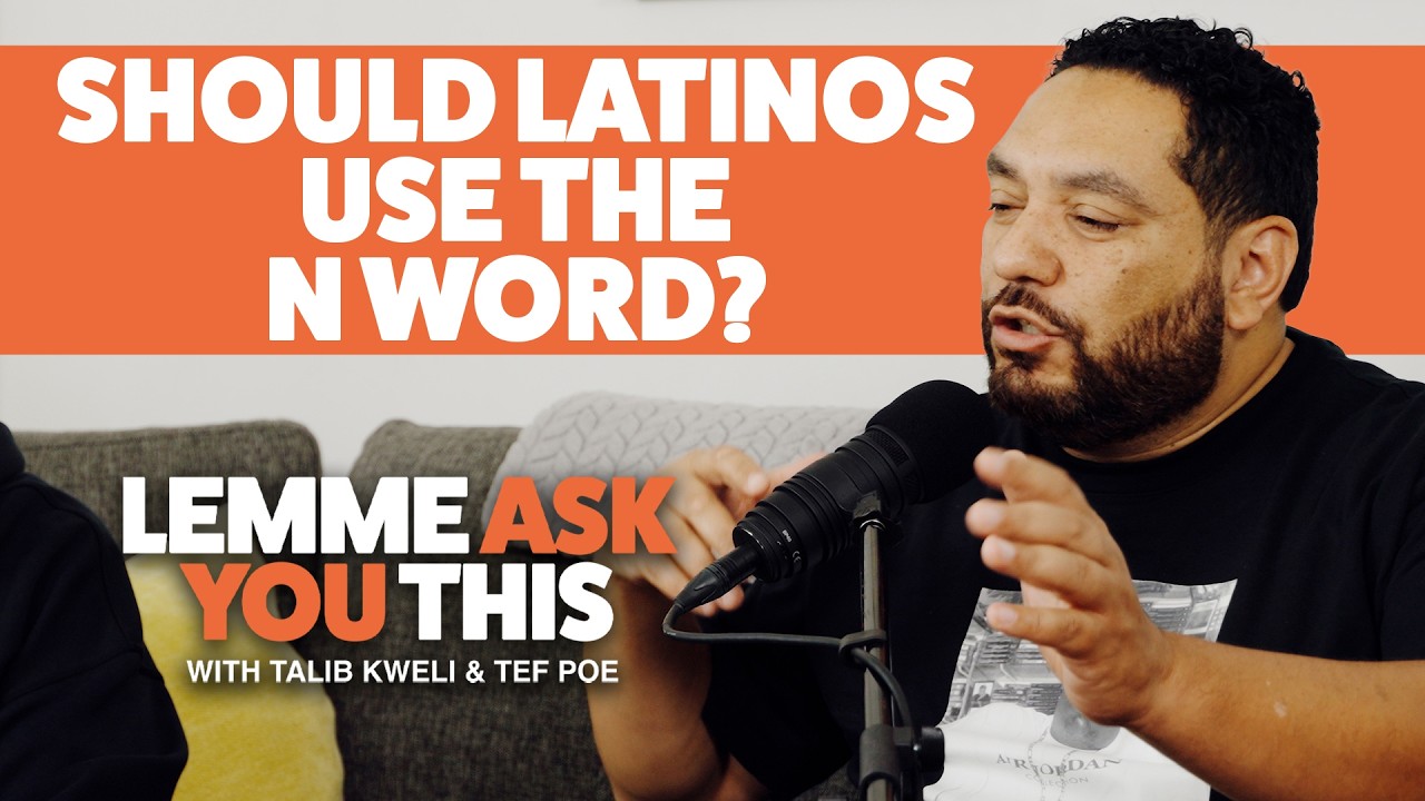 Should Latinos Say The N Word? - Lemme Ask You This With Talib Kweli & Tef Poe -