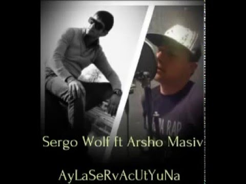 SERGO WOLF ft ARSHO MASIV _ #AYLASERVACUTYUNA " NEW 2016"18+