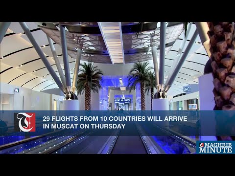 29 flights from 10 countries will arrive in Muscat on Thursday