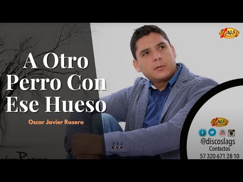 Oscar Javier Rosero - A Otro Perro Con Ese Hueso (Audio Oficial) | Música Popular