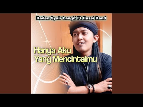 Hanya Aku Yang Mencintaimu (feat. Ilussi Band)