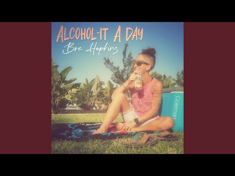 Alcohol It A Day - Bre Hopkins