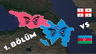 AZERBAYCAN vs GÜRCİSTAN SENARYOSU PART 1