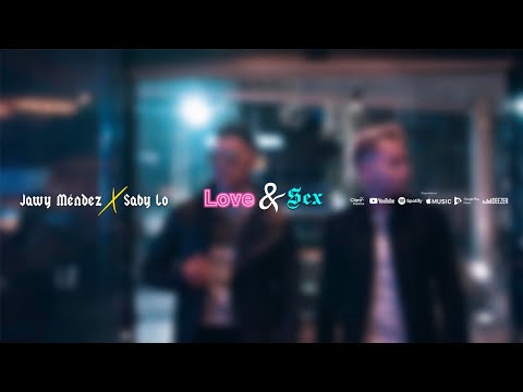 Saby lo, Jawy Méndez - LOVE & SEX (Video Oficial)