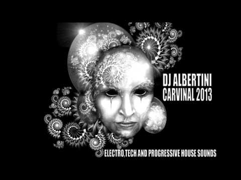 DJ ALBERTINI - CARNIVAL 2013 (Electro,Tech & Progressive House Sounds)