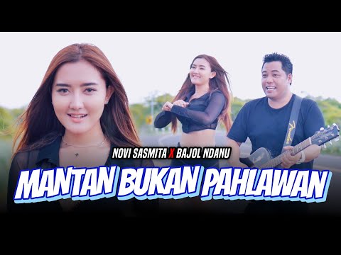 Mantan Bukan Pahlawan - Novi Sasmita X Bajol Ndanu  (Official Music Video)