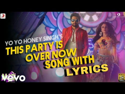 #YoYoHoneySingh This Party Is Over Now | Full Video Song with lyrics - Yo Yo Honey Singh