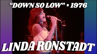 Linda Ronstadt • “Down So Low” • 1976 [Reelin&#39; In The Years Archive]
