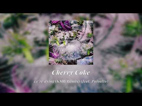 Cherry Coke - we’re dying (KMB Remix) (feat. Paloalto) | Official Audio