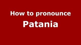 How to pronounce Patania