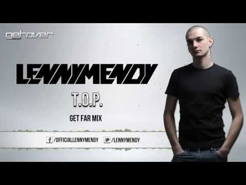 LennyMendy - T.O.P. [Get Far Mix]