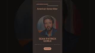 The Interstate Killer: Sean Patrick Goble’s Chilling Crimes #TrueCrime #Killer #InterstateKiller