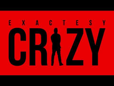 Exactesy - Crazy (Official Audio)