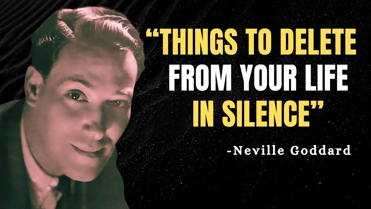 11 Things You Should Quietly Eliminate from Your Life - Neville Goddard Motivation