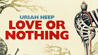 Uriah Heep - Love or Nothing (Official Audio)