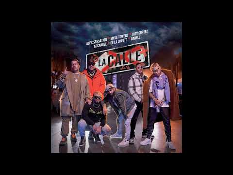 Alex Sensation, Myke Towers, Jhay Cortez - La Calle ft. Arcangel, De La Ghetto, Darell