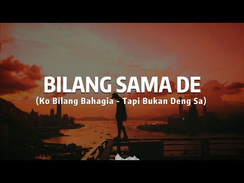 LAGU TIMUR TERBARU 2021 - BILANG SAMA DE ( Ko Bilang Bahagia Tapi Bukan Dengan Sa )...