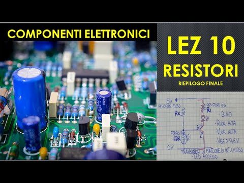 10- Resistori fissi e variabili(potenziometri e trimmer),non lineari (termistori e ldr).Crepuscolare