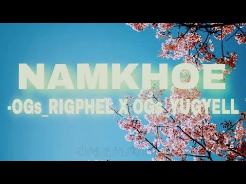 NAMKHOE by OGS_RIGPHEL x OGs_YUGYELL | Official_Bhutanese_Music