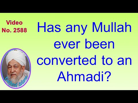 Has any Mullah ever been converted to an Ahmadi? 2588