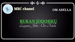 Download lagu Bukan Jodohku karaoke - Lusyana Jelita - OM ADELLA (@MRC chanel) mp3