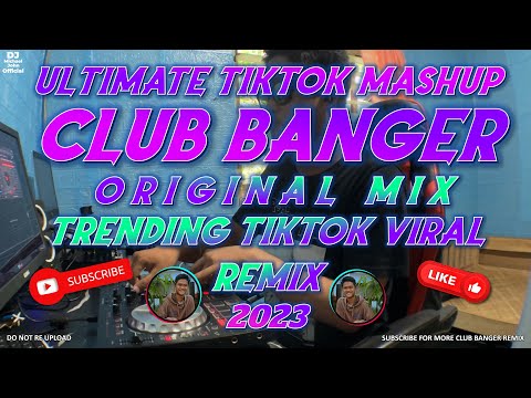 ULTIMATE TIKTOK MASHUP CLUB BANGER ORIGINAL MIX - TIKTOK VIRAL REMIX 2023 - DJ MICHAEL JOHN OFFICIAL