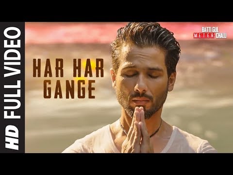 Har Har Gange  Full Song | Batti Gul Meter Chalu | Arijit Singh | Shahid Kapoor, Shraddha Kapoor