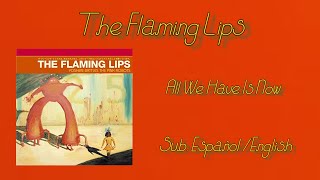 The Flaming Lips - All We Have Is Now (Subs. Esp./Eng.)