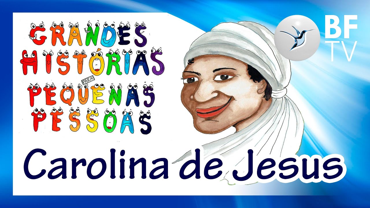 CAROLINA DE JESUS - Grandes Histórias para Pequenas Pessoas